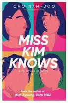 Couverture du livre « MISS KIM KNOWS AND OTHER STORIES » de Cho Nam-Joo aux éditions Simon & Schuster