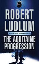 Couverture du livre « The Aquitaine Progression » de Robert Ludlum aux éditions Orion Digital