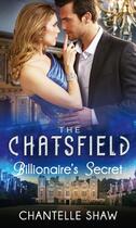 Couverture du livre « Billionaire's Secret (Mills & Boon M&B) (The Chatsfield - Book 4) » de Chantelle Shaw aux éditions Mills & Boon Series