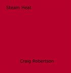 Couverture du livre « Steam Heat » de Craig Robertson aux éditions Epagine