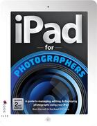 Couverture du livre « Ipad for photographers (2nd ed) » de Ben Harvell aux éditions Ilex