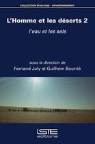 Couverture du livre « L'Homme et les déserts 2 ; l'eau et les sels » de Fernand Joly et Guilhem Bourrie aux éditions Iste