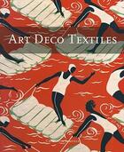 Couverture du livre « Art deco textiles » de Charlotte Samuels aux éditions Victoria And Albert Museum