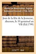 Couverture du livre « Jour de la fete de la jeunesse, discours, le 10 germinal an vii » de Benard De Moussinier aux éditions Hachette Bnf