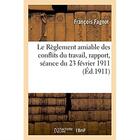 Couverture du livre « Le reglement amiable des conflits du travail, rapport, seance du 23 fevrier 1911 » de Fagnot Francois aux éditions Hachette Bnf