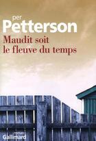 Couverture du livre « Maudit soit le fleuve du temps » de Per Petterson aux éditions Gallimard