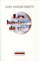 Couverture du livre « Les bas-fonds du rêve » de Juan Carlos Onetti aux éditions Gallimard