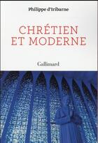 Couverture du livre « Chrétien et moderne » de Philippe D' Iribarne aux éditions Gallimard