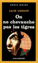 Couverture du livre « On ne chevauche pas les tigres » de Jack Gerson aux éditions Gallimard