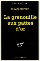 Couverture du livre « La grenouille aux pattes d'or » de Jonathan Fast aux éditions Gallimard