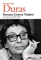 Couverture du livre « Romans, cinéma, théâtre, un parcours 1943-1993 » de Marguerite Duras aux éditions Gallimard