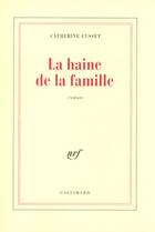 Couverture du livre « La haine de la famille » de Catherine Cusset aux éditions Gallimard