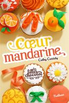 Couverture du livre « Les filles au chocolat Tome 3 : coeur mandarine » de Cathy Cassidy aux éditions Nathan