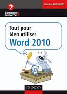 Couverture du livre « Tout pour bien utiliser Word 2010 » de Christine Eberhardt aux éditions Dunod