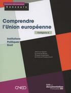Couverture du livre « Comprendre l'Union européenne ; institutions, politiques, droit » de  aux éditions Documentation Francaise