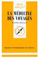Couverture du livre « La médecine des voyages » de Rossant L aux éditions Que Sais-je ?