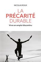Couverture du livre « La précarité durable : vivre en emploi discontinu » de Nicolas Roux aux éditions Puf