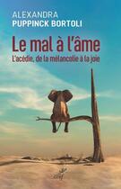 Couverture du livre « Le mal à l'âme : l'acédie, de la mélancolie à la joie » de Alexandra Puppink Bortoli aux éditions Cerf