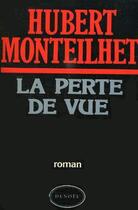 Couverture du livre « La perte de vue - roman des temps de la kollaboration » de Hubert Monteilhet aux éditions Denoel