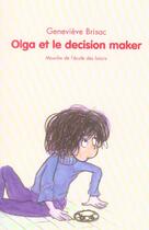 Couverture du livre « Olga et le decision maker » de Brisac/Gay aux éditions Ecole Des Loisirs
