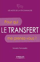 Couverture du livre « Le transfert ; pour qui me prenez-vous ? » de Saverio Tomasella aux éditions Eyrolles