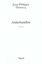 Couverture du livre « Antichambre » de Jean-Philippe Domecq aux éditions Fayard