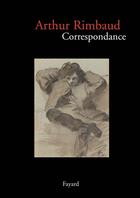 Couverture du livre « Correspondance de Rimbaud » de Jean-Jacques Lefrere aux éditions Fayard
