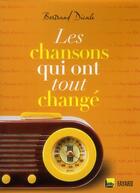 Couverture du livre « Les chansons qui ont tout changé » de Bertrand Dicale aux éditions Fayard