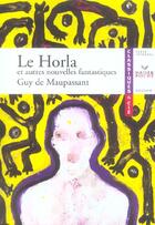 Couverture du livre « Le horla ; et autres nouvelles fantastiques » de Guy de Maupassant aux éditions Hatier