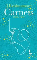 Couverture du livre « Carnets : 1961-1962 » de Jiddu Krishnamurti aux éditions Les Carnets Ddb