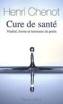 Couverture du livre « Cure de santé ; vitalité, forme et harmonie du poids » de Henri Chenot aux éditions Robert Laffont