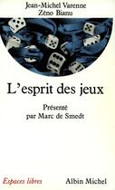 Couverture du livre « L'esprit des jeux » de Varenne/Smedt/Bianu aux éditions Albin Michel