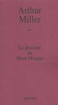 Couverture du livre « La descente du mont morgan » de Arthur Miller aux éditions Grasset