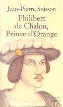 Couverture du livre « Philibert de chalon, prince d'orange » de Jean-Pierre Soisson aux éditions Grasset Et Fasquelle