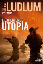 Couverture du livre « L'expérience utopia » de Robert Ludlum et Kyle Mills aux éditions Grasset