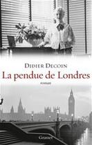 Couverture du livre « La pendue de Londres » de Didier Decoin aux éditions Grasset