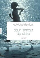 Couverture du livre « Pour l'amour de Claire » de Edwidge Danticat aux éditions Grasset Et Fasquelle