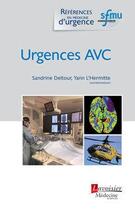 Couverture du livre « Urgences AVC » de Sandrine Deltour et Yann L'Hermitte aux éditions Lavoisier Medecine Sciences
