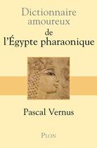 Couverture du livre « Dictionnaire amoureux : de l'Egypte pharaonique » de Michel Vernus aux éditions Plon