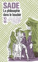Couverture du livre « La philosophie dans le boudoir » de Donatien-Alphonse-Francois De Sade aux éditions 10/18