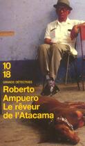 Couverture du livre « Le Reveur De L'Atacama » de Roberto Ampuero aux éditions 10/18