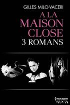 Couverture du livre « À la maison close ; 3 romans » de Gilles Milo-Vaceri aux éditions Hqn