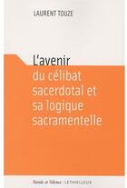 Couverture du livre « L'avenir du célibat sacerdotal et sa logique sacramentelle » de Laurent Touze aux éditions Lethielleux