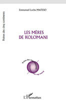 Couverture du livre « Les mères de Kolomani » de Emmanuel Locha Mateso aux éditions Editions L'harmattan