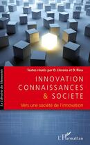 Couverture du livre « Innovation, connaissances et société ; vers une société de l'innovation » de Dominique Rieu et Daniel Llerena aux éditions Editions L'harmattan