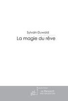 Couverture du livre « La magie du rêve » de Duwald-S aux éditions Editions Le Manuscrit