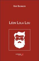 Couverture du livre « Léon Lola Lou » de Herve Buchwalter aux éditions Editions Du Net