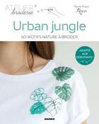 Couverture du livre « Urban jungle ; 50 motifs nature à broder » de Pascale Poupon aux éditions Mango