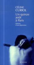 Couverture du livre « Un quinze août à Paris ; histoire d'une dépression » de Celine Curiol aux éditions Actes Sud