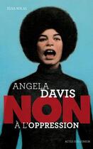 Couverture du livre « Angela Davis : non à l'oppression » de Solal/Roca aux éditions Actes Sud